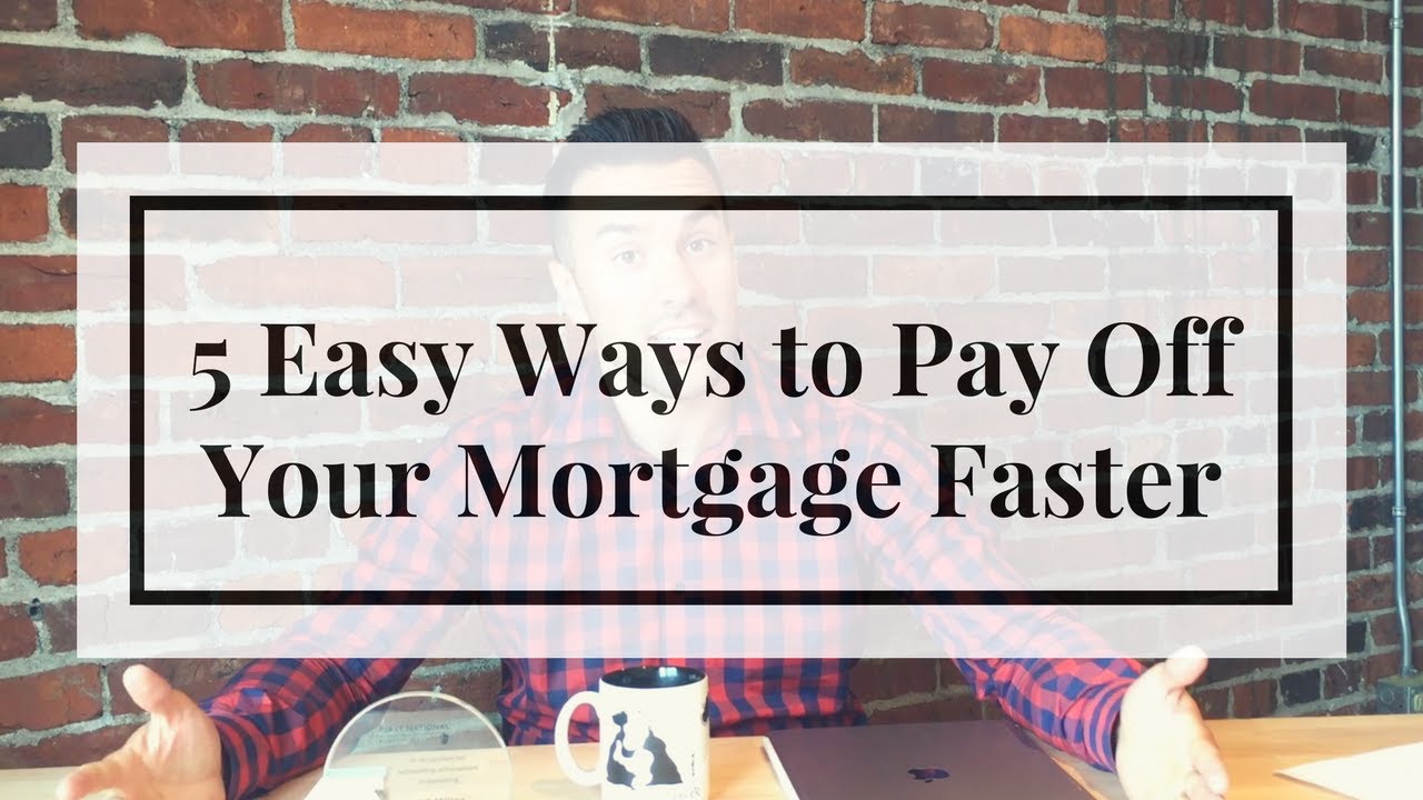 5 Easy Ways to Pay Off Your Mortgage Faster YouTube
