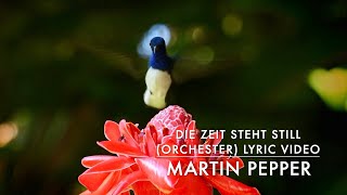 Video thumbnail of "Martin Pepper | Die Zeit steht still - Orchester | Lyric Video"