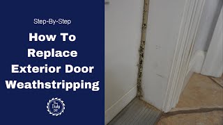 How to Replace Exterior Door Weatherstripping Seal