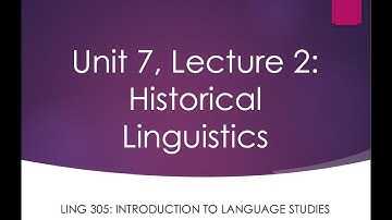 LING 305 Lecture 7.2: Historical Linguistics