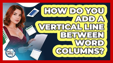 How Do You Add A Vertical Line Between Word Columns? - Docs and Sheets Pro