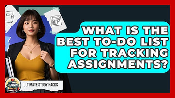 What Is The Best To-do List For Tracking Assignments? - Ultimate Study Hacks