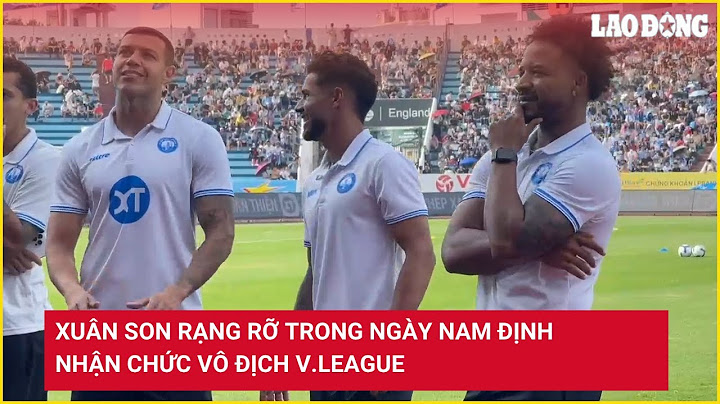 Xuân Son rạng rỡ trong ngày Nam Định nhận chức vô địch V.League | Báo Lao Động