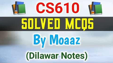 CS610 Final Term Solved MCQs | CS610 Solved MCQs | CS610 MCQs Preparation