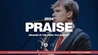 Praise | Because of the Times 2024 - POA Worship by Because of the Times 23,350 views 2 months ago 9 minutes, 4 seconds