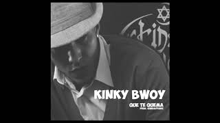 KINKYBWOY - QUE TE QUEMA (PROD.SUNDAYPANIC)