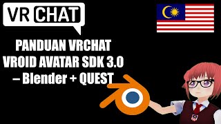 [MYS] Panduan Avatar VRChat Vroid Menggunakan Blender - Berserta Quest Support