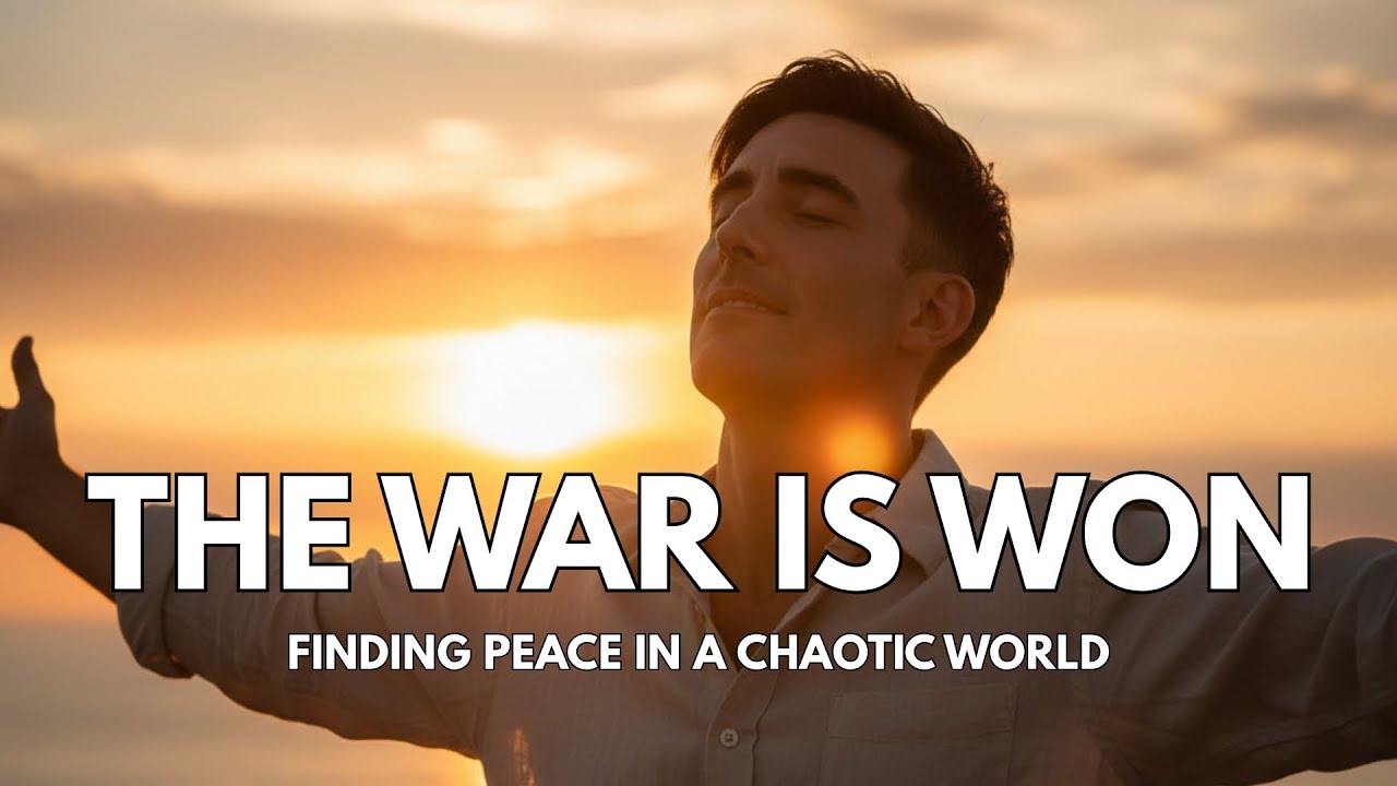 The War Is Won – Inspired by Phil Wickham – Finding Peace in a Chaotic World – Worship Song