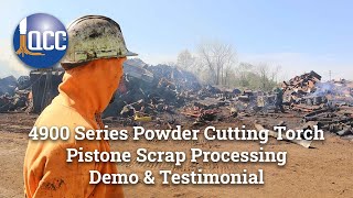 QCC 4900 Series Powder Cutting Torch: Pistone Scrap Processing Demo & Testimonial