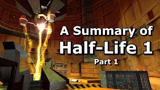 HalfLife 1 Summarised  Part 1