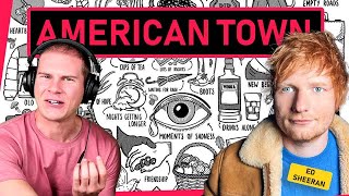 Ed Sheeran's  "American Town" - MY FIRST REACTION