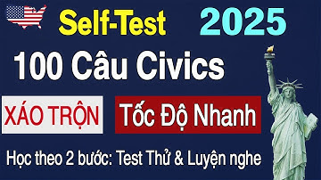 Test Thử Trọn Bộ 100 Câu Civics Test - Quốc Tịch Mỹ | Đọc nhanh - Khó Nghe US Citizenship Test 2025