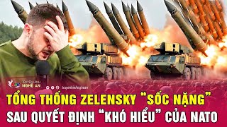 Điểm nóng quốc tế : Tổng thống Zelensky “sốc nặng” sau quyết định “khó hiểu” của NATO