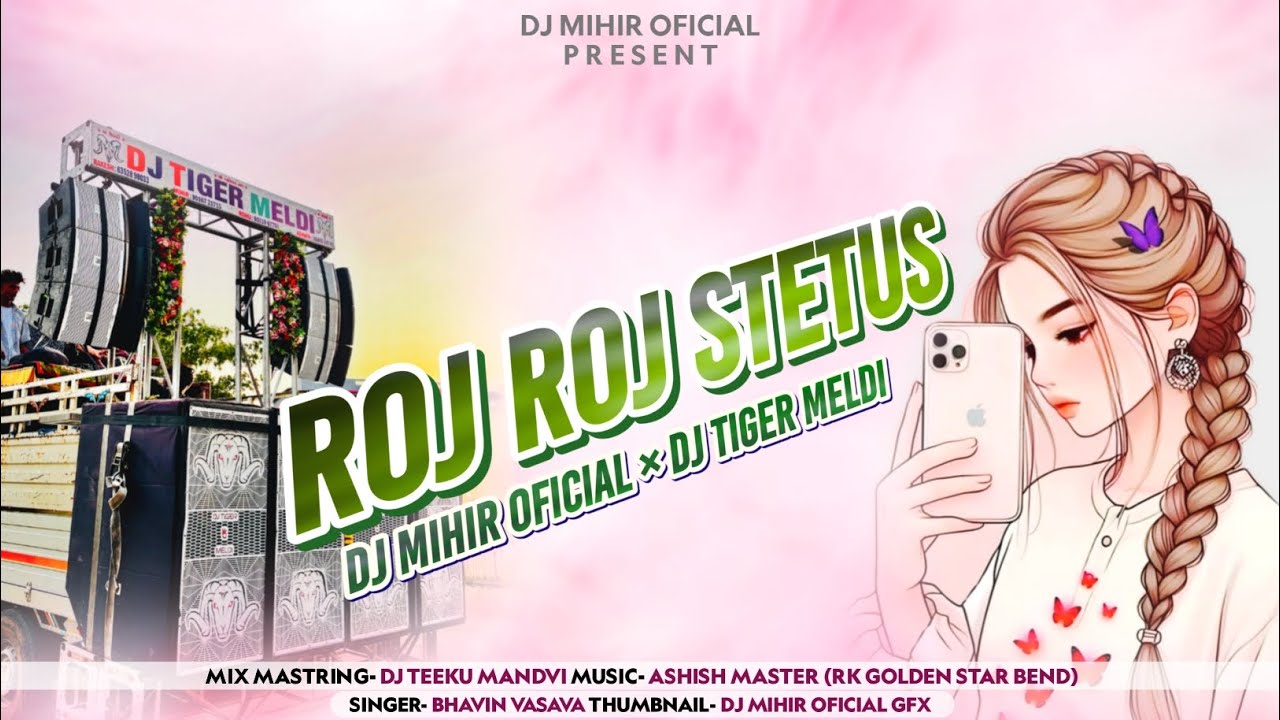 ROJ ROJ STETUS THOVU || रोज रोज स्टेटस थोवू || Dj Mihir Official × Dj Tiger Meldi 