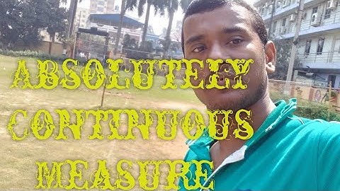 Absolutely Continuous Measure...Absolutely Continuous Signed Measure...