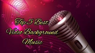 Top 5 best video editing background music