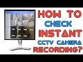 HOW TO CHECK INSTANT CCTV CAMERA RECORDING?
