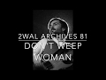 2wal archives 81 dont weep woman