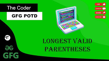 Longest valid Parentheses | GFG today POTD | GFG 160 Days of Problem Solving | GFG POTD DAY 100