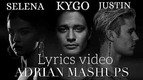 It Ain't Me / Let Me Love You - Dj Snake,Kygo,Justin Bieber & Selena Gomez LYRICS VIDEO