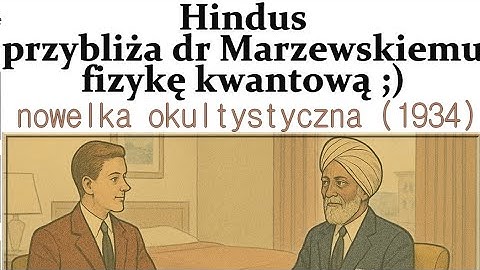 Hindus wprowadza dra Marzewskiego do fizyki kwantowej [nowelka okultystyczna 1934] M. Florkowa