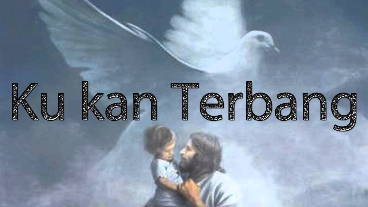 Ku Kan Terbang Lirik - Ku Kan Terbang True Worshipper - YouTube : G d c