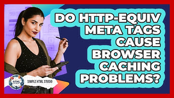 Do Http-equiv Meta Tags Cause Browser Caching Problems? - Simple HTML Studio