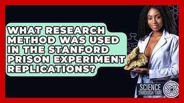 What Research Method Was Used In The Stanford Prison Experiment Replications? - Science Through Time