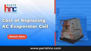Cost of Replacing AC Evaporator Coil - PartsHnC
