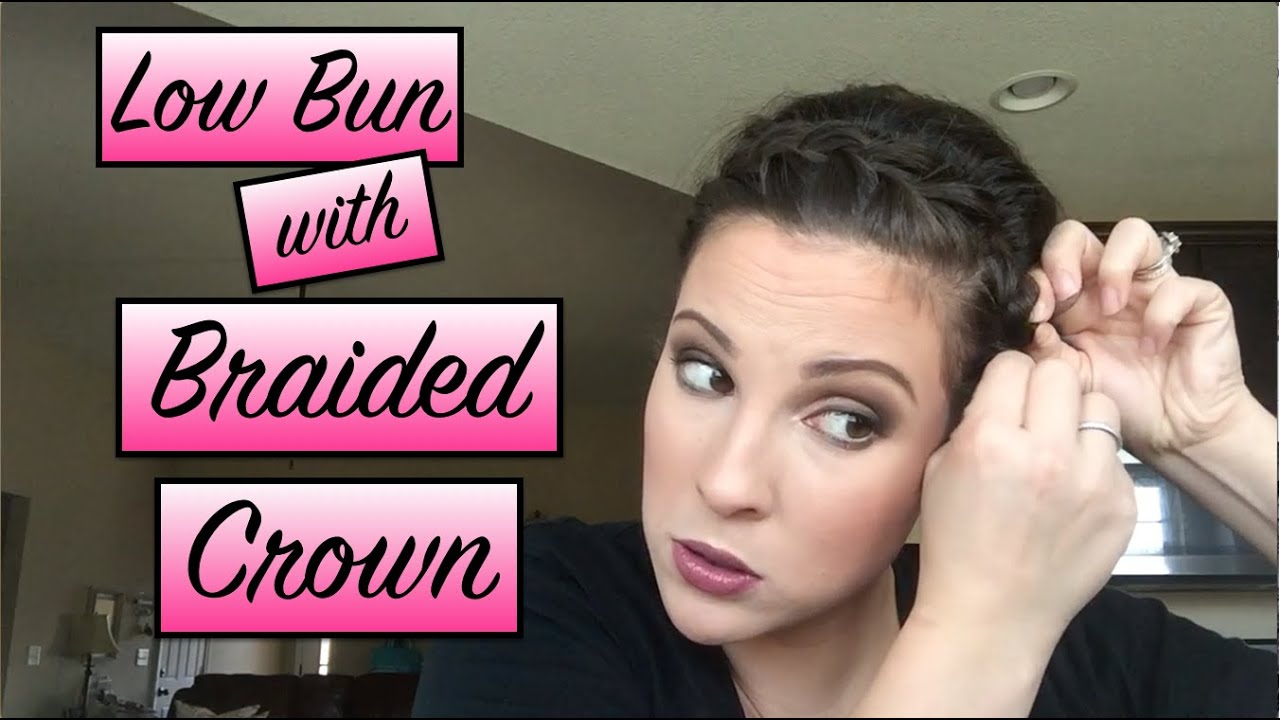  Low Bun with Braided Crown - Perfect for looking Chic On-The-Go!! - YouTube
