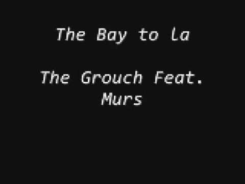 The Bay to la - The Grouch