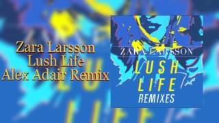 Download Lagu Zara Larsson Lush Life Alex Adair Remix SD Download Lagu Zara Larsson Lush Life Alex Adair Remix SD