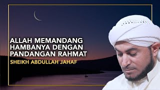 Allah Memandang Hambanya Dengan Pandangan Rahmat ᴴᴰ | Sheikh Abdullah Jahaf