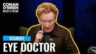 Conan Thinks He Got Scammed At The Eye Doctor | Conan O'Brien Needs A Friend