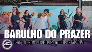 BARULHO DO PRAZER - Henry Freitas, Pedro Sampaio e MC GW l ZUMBA COREO l Coreografia l Cia Art Dance