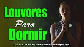 Louvores Para Dormir - Música Gospel Famosa Mais Tocadas - Aquieta Minh&#39;alma Para Dormir