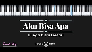 Aku Bisa Apa? - Bunga Citra Lestari (KARAOKE PIANO - FEMALE KEY)