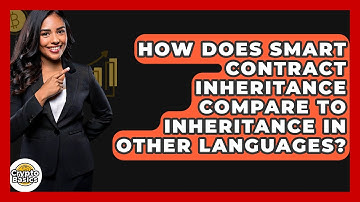 How Does Smart Contract Inheritance Compare To Inheritance In Other Languages? - CryptoBasics360.com