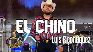 Video thumbnail of "El Chino (LETRA) - Luis R Conriquez"