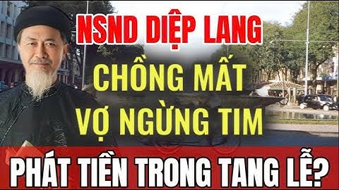 Tang lễ NSND Diệp Lang nhưng nhiều nghệ sĩ được nhận tiền? Vợ 2 đột ngột ngừng tim | SG Xa Nhớ