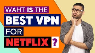What is the Best VPN for Netflix (Which VPN should I use)