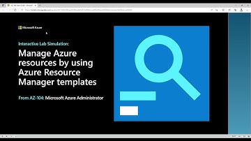 Interactive Lab Simulation: Manage Azure resources by using Azure Resource Manager Templates