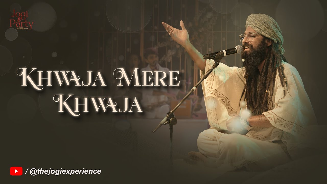 Khwaja Mere Khwaja (Live Sufi Concert | The Jogi Experience)