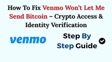How To Fix Venmo Won’t Let Me Send Bitcoin – Crypto Access & Identity Verification