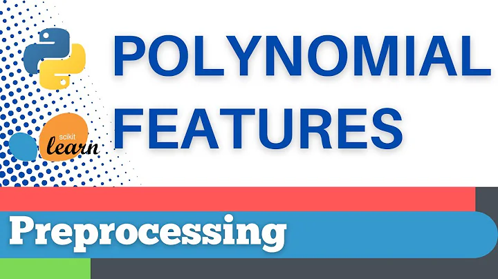 #24: Scikit-learn 21: Preprocessing 21: Polynomial features