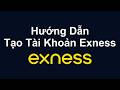 Đăng Ký Exness | Hướng Dẫn Tạo Tài Khoản Exness - Cách tạo tài khoản sàn Exness cho người mới bắt đ