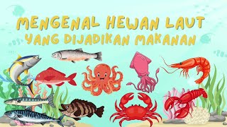 Belajar Mengenal Hewan Laut Yang dijadikan Makanan