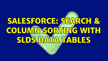 Salesforce: Search & Column Sorting with SLDS Data Tables