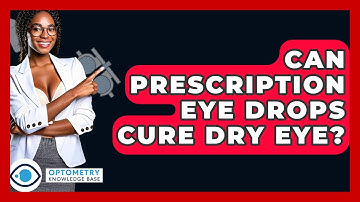 Can Prescription Eye Drops Cure Dry Eye? - Optometry Knowledge Base