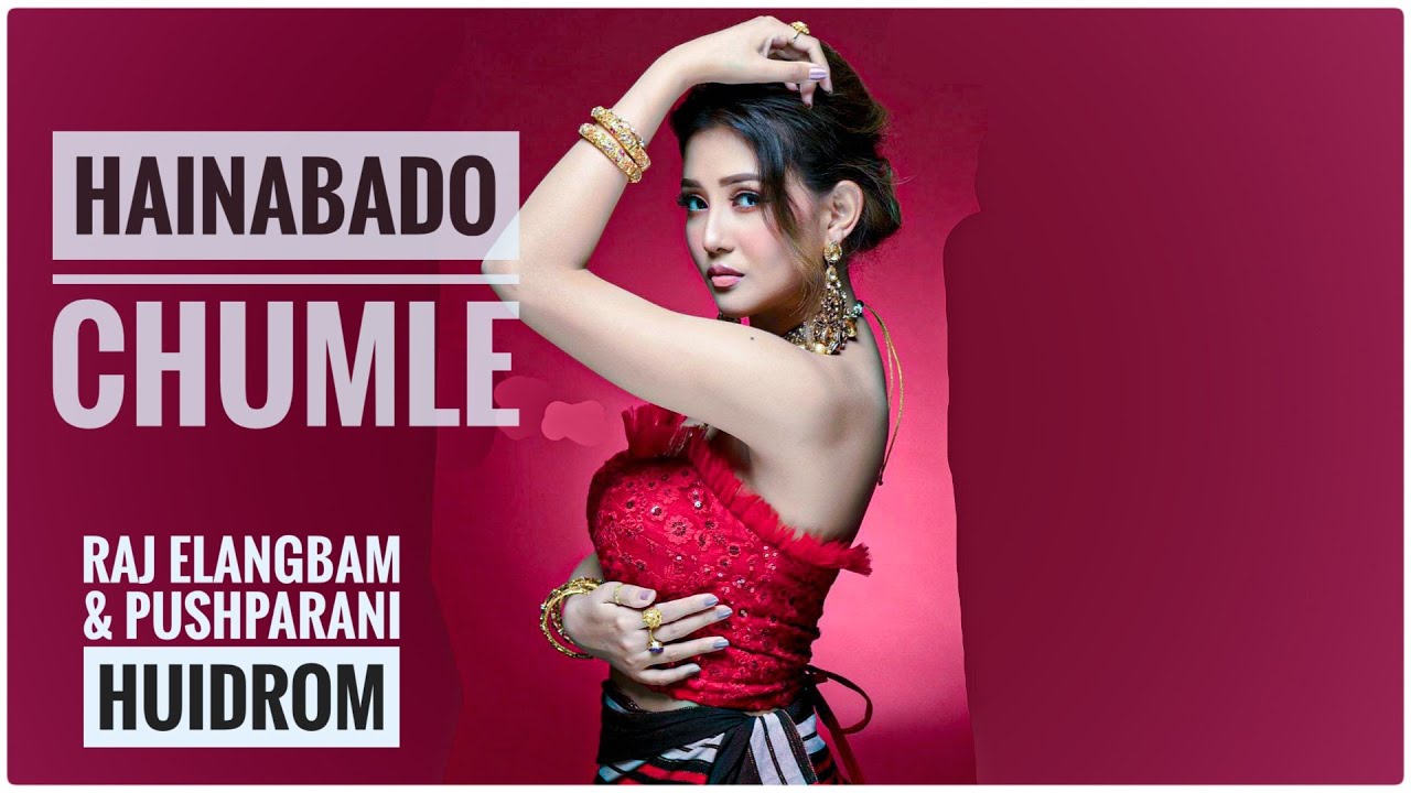 Hainabado Chumle || Raj Elangbam & Pushparani huidrom || Manipuri music ...